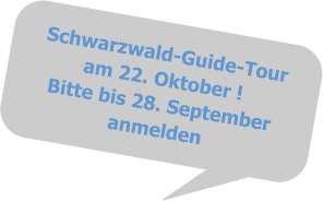 Schwarzwald-Guide-Touram 22. Oktober !Bitte bis 28. Septemberanmelden