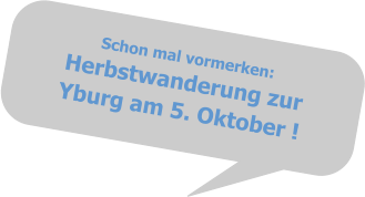 Schon mal vormerken:Herbstwanderung zurYburg am 5. Oktober !