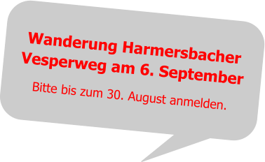 Wanderung HarmersbacherVesperweg am 6. September Bitte bis zum 30. August anmelden.