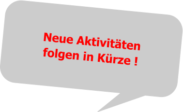 Neue Aktivitätenfolgen in Kürze !